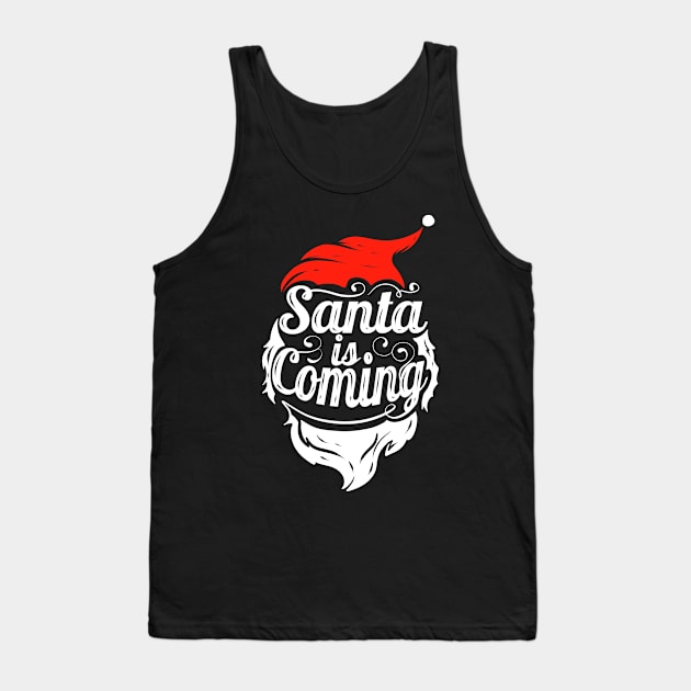 Santa Is Coming Santas Hat And Beard Christmas Tank Top by SinBle
